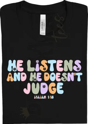 He Listens & He Doesn't Judge: Pre-Order *Multiple Color Options*